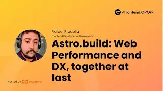 Astro.build: Web Performance and DX, together at last | Rafael Pradella at Frontend.OPO