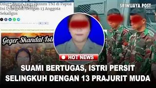 Skandal Istri Prajurit Elit, Kamar Kos-Rumah Dinas Ungkap Jejak Hasrat Ibu Persit dan 13 Serdadu
