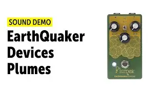 EarthQuaker Devices Plumes - Sound Demo (no talking)
