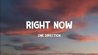 One Direction - Right Now (Lyrics)