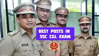 Best Posts in SSC CGL | SSC CGL Best Job Profiles | Good Career