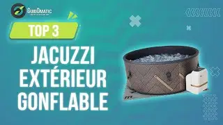 ✨JACUZZI EXTÉRIEUR GONFLABLE [TOP 3] 2024 - Comparatif & Guide d'achat! (NOUVEAUTÉS)