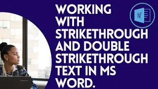 Working with Strikethrough and Double Strikethrough text in MS word.