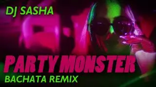 Party Monster - Sensual Bachata Remix 2017 - DJ Sasha