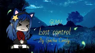 GLMV Lost control///Gacha Candy