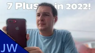 Using the iPhone 7 Plus for a "week" in Late 2022...