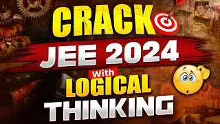 Crack JEE 2024 with Logical Thinking 🎯 || IIT JEE 2024 Strategy || PW Vidyapeeth