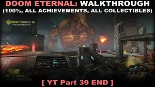 DOOM Eternal walkthrough 39 END (100%, all SP achievements, collectibles, No commentary) PC 60FPS