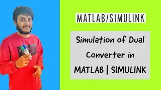 Simulation of Dual Converter in MATLAB | SIMULINK