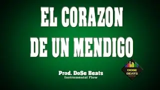 Base de RAP / El corazón de un mendigo / Prod. DoSe Beats / (SV) / (A. MUSICA EN MIS VENAS)