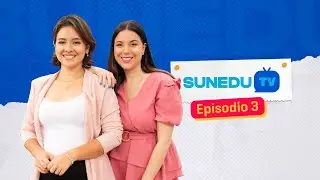 #SUNEDUTV | Episodio 3