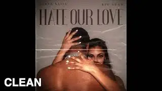 (CLEAN) Queen Naija & Big Sean - Hate Our Love