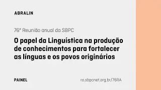 Papel da Linguística na produção de conhecimentos para fortalecer as línguas e os povos originários