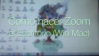 Como hacer Zoom al escritorio (Win/Mac )