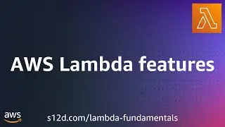 AWS Lambda features | AWS Lambda Fundamentals