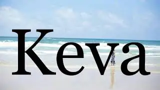 How To Pronounce Keva🌈🌈🌈🌈🌈🌈Pronunciation Of Keva