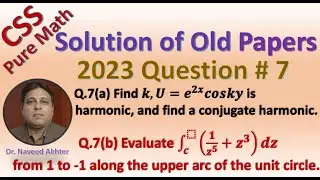 CSS Pure Maths 2023 Q # 7. Harmonic function, harmonic conjugate. Fundamental theorem of complex int