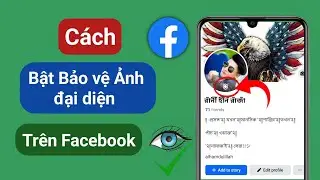 Cách bật bảo vệ ảnh đại diện trên Facebook | Bật bảo vệ ảnh đại diện trên Facebook(bản cập nhật mới)
