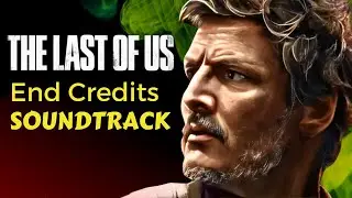 THE LAST OF US: End Credits Song