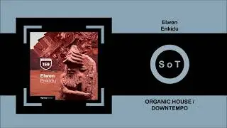 Elwen - Enkidu (Original Mix) [Organic House & Downtempo] [Highway Records]