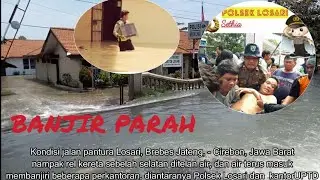 BANJIR TERPARAH DI LOSARI, BREBES
