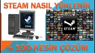 STEAM NASIL YÜKLENİR