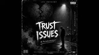 TRUST ISSUES  | Everyone Will Relate To This... | Official Audio | The Underrated artist 