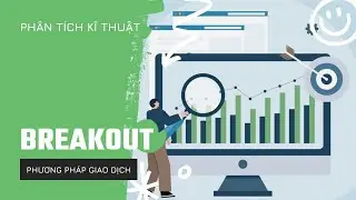PHƯƠNG PHÁP GIAO DỊCH THEO BREAKOUT