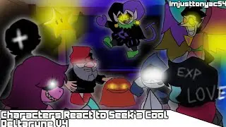 Characters(FT. Deltarune) React to Seek's Cool Deltarune V4