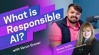 What is Responsible AI? — Insight from Sonya Duffin and Varun Grover