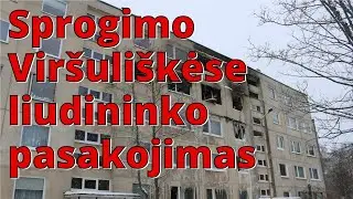 Sprogimo Viršuliškėse liudininko pasakojimas ( audio, neredaguotas, originalo kalba)