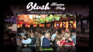 Blush Reunion at Surrender: Wed, March 12
