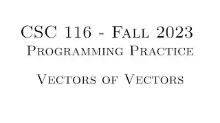C++ Programming Practice (Fall 2023) - 1.03 - Vectors of Vectors