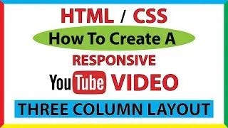How To Create A Responsive 3 Column YouTube Video Web Page Layout Using HTML And CSS *2023*