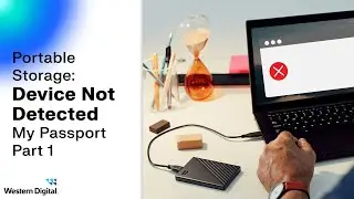 Device Not Detected [Part 1]: Troubleshooting your My Passport  | Western Digital Support