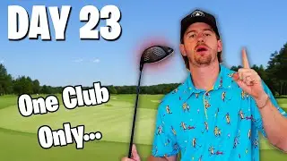 Golfing EVERY Day Until I Shoot Even Par With ONLY My Driver! (Day 23)