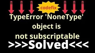 Understanding and Resolving TypeError: 'NoneType' Object is Not Subscriptable