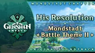 His Resolution — Mondstadt Battle Theme II | Genshin Impact Original Soundtrack: Mondstadt Chapter