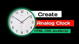 Create Analog Clock Using HTML CSS And JavaScript