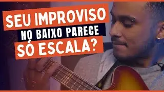 BAIXISTA, seu IMPROVISO ainda soa Artificial? Então essa dica é para você!