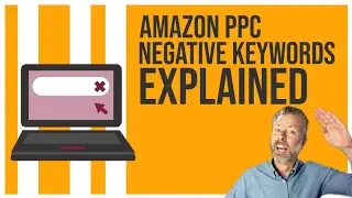 AMAZON PPC NEGATIVE KEYWORDS EXPLAINED