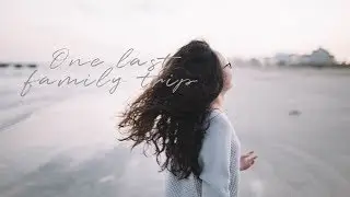 One Last Family Trip | Visual Diary No. 10