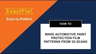 ExactFlat Scan to Pattern. How to make automotive paint protection film patterns from 3D scans -...