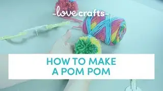 How to Make a Pom Pom I EASY Pom Pom Maker Tutorial I LoveCrafts