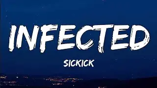 Sickick - Infected (lyrics)