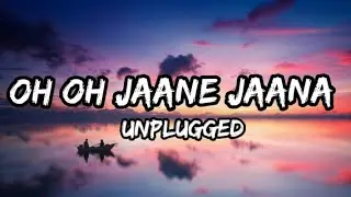 OH OH Jane Jaana  (Lyrics)I Unplugged Cover I Karan Nawani I Pyaar Kiya To Darna Kya I Salman Khan