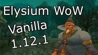 Elysium Vanilla WoW - WoW Vanilla 1.12 Private Server - First Day Thoughts, Impressions