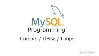 Chapter 51 MySQL Programming - Cursors If Else Loops