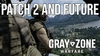 Patch 2 Breakdown and Future | Gray Zone Warfare