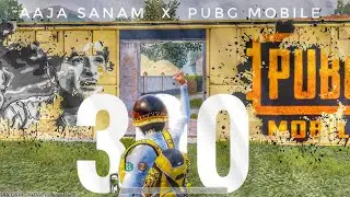 Aaja Sanam(REMIX)  X  PUBG MOBILE | 300 SUBSCRIBER SPECIAL MONTAGE
